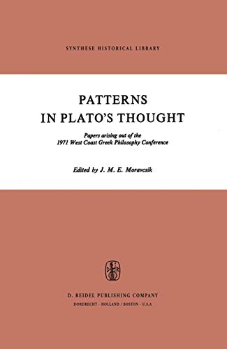 Stock image for Patterns in Plato?s Thought: Papers arising out of the 1971 West Coast Greek Philosophy Conference (Synthese Historical Library, 6) for sale by Books Unplugged