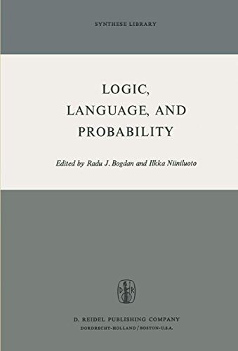 Logic, Language and Probability. A selection of papers contributed to sections IV, VI and XI of the fourth International Congress for Logic, Methodology and Philosophy of Sciences, Bucharest 1971. - BOGDAN, RADU J./ILKKA NIINILUOTO [EDS.].