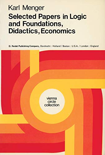 Selected Papers in Logic and Foundations, Didactics, Economics (Vienna Circle Collection, 10) (9789027703200) by Menger, Karl