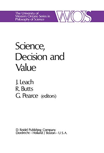 Stock image for Science, Decision and Value: Proceedings of the Fifth University of Western Ontario Philosophy Colloquium, 1969 for sale by Book Dispensary