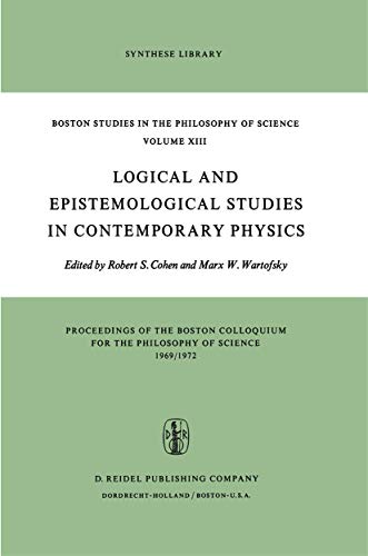 Imagen de archivo de Boston Studies in the Philosophy of Science: Logical and Epistemological Studies in Contemporary Physics (Volume 13) a la venta por Anybook.com