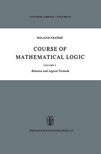 9789027704030: Course of Mathematical Logic: Volume I Relation and Logical Formula: 54 (Synthese Library)