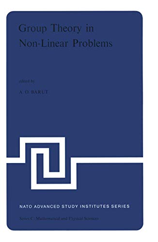 Group Theory in Non-Linear Problems: Lectures Presented at the NATO Advanced Study Institute on M...