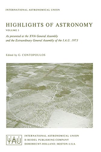 Highlights of Astronomy: As Presented at the XVth General Assembly and the Extra Ordinary General Assembly of the I.A.U. 1973 (International Astronomical Union Highlights, 3)