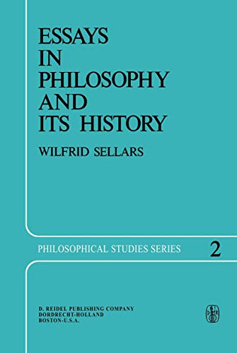 Essays in Philosophy and Its History (Philosophical Studies Series, 2) (9789027705266) by Sellars, Wilfrid