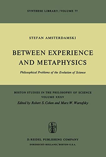 Stock image for Between Experience and Metaphysics; Philosophical Problems of the Evolution of Science for sale by Hackenberg Booksellers ABAA