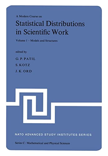 A Modern Course on Statistical Distributions in Scientific Work: Proceedings of the NATO Advanced Study Institute held at the University of Calgagry, . 1974. Nato Science Series C: Vol. 17; - Patil, Ganapati P., S. Kotz and J.K. Ord