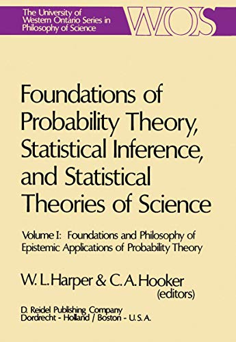 Immagine dell'editore per Foundations of Probability Theory, Statistical Inference, and Statistical Theories of Science: Volume I Foundations and Philosophy of Epistemic ... Ontario Series in Philosophy of Science, 6a) venduto da Ria Christie Collections