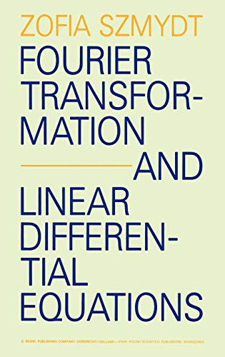 Fourier Transformation and Linear Differential Equations (Hardback) - Zofia Szmydt
