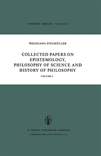 Collected Papers on Epistemology, Philosophy of Science and History of Philosophy: Volume I (Synthese Library, 91) (9789027706423) by StegmÃ¼ller, W.