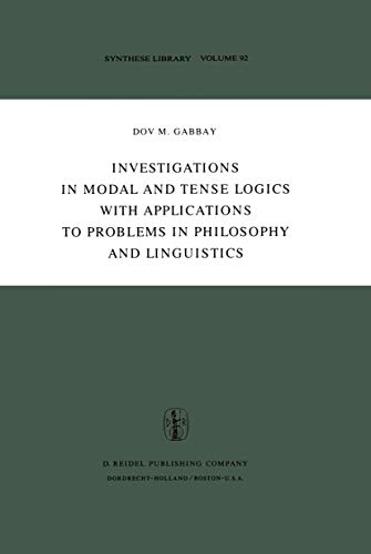 Beispielbild fr Investigations in Modal and Tense Logics with Applications to Problems in Philosophy and Linguistics. ( = Synthese Library, 92) . zum Verkauf von Antiquariaat Berger & De Vries