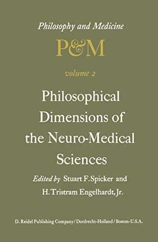 Beispielbild fr Philosophical Dimensions of the Neuro-Medical Sciences : Proceedings of the Second Trans-Disciplinary Symposium on Philosophy and Medicine Held at Farmington, Connecticut, May 15-17 1975 zum Verkauf von Better World Books