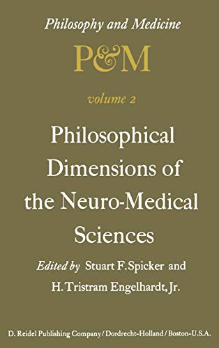 9789027706720: Philosophical Dimensions of the Neuro-Medical Sciences: Proceedings of the Second Trans-Disciplinary Symposium on Philosophy and Medicine, Held at F: 2