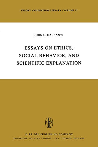 Essays on Ethics, Social Behaviour and Scientific Explanation. (First Edition, not print-on-demand). (Copy of David Gauthier, with his signature.) - [GAUTHIER, David 1932-] HARSANYI, J. [John] C. (1920-2000)