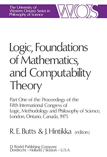 9789027707086: Logic, Foundations of Mathematics, and Computability Theory: Part One of the Proceedings of the Fifth International Congress of Logic, Methodology and ... Ontario Series in Philosophy of Science)