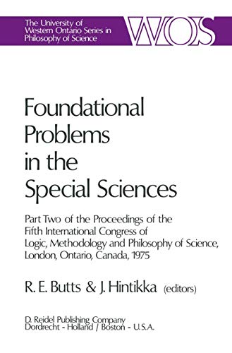 Beispielbild fr Foundation Problems in the Special Sciences : Part Two of the Proceedings of the Fifth International Congress of Logic, Methodology and Philosophy of Science, London, Ontario, Canada - 1975. zum Verkauf von Eryops Books
