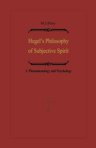 Hegel¿s Philosophy of Subjective Spirit : Volume 3 Phenomenology and Psychology - Michael John Petry