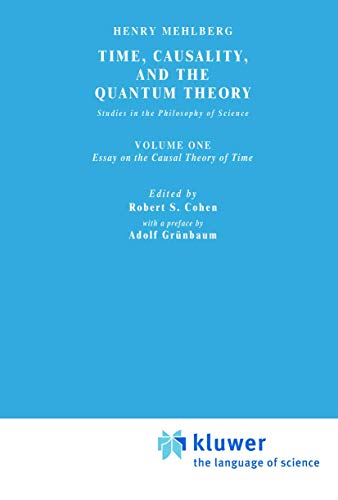 Time, Causality, and the Quantum Theory : Studies in the Philosophy of Science. Vol. 1: Essay on the Causal Theory of Time - S. Mehlberg