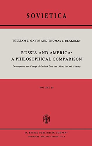 Russia and America: A Philosophical Comparison : Development and Change of Outlook from the 19th to the 20th Century - J. E. Blakeley