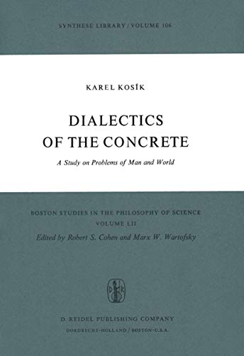 Imagen de archivo de Dialectics of the Concrete : A Study on the Problems of Man and the World a la venta por Better World Books