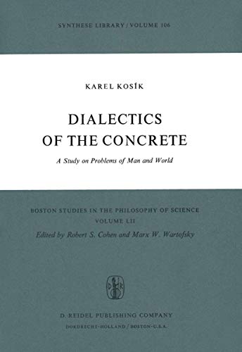 Stock image for Dialectics of the Concrete : A Study on the Problems of Man and the World for sale by Better World Books