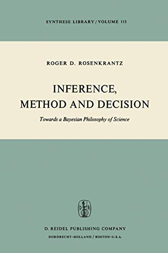 Stock image for Inference, Method and Decision: Towards a Bayesian Philosophy of Science (Synthese Library, 115) for sale by Lucky's Textbooks