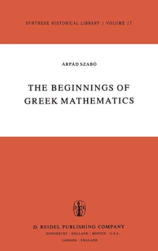 9789027708199: The Beginnings of Greek Mathematics: 17 (Synthese Historical Library)