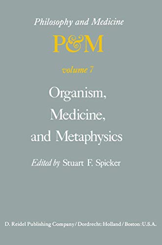 Organism, Medicine, and Metaphysics: Essays in Honor of Hans Jonas on his 75th Birthday, May 10, ...