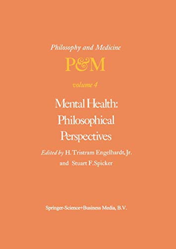 9789027708281: Mental Health: Philosophical Perspectives : Proceedings of the Fourth Trans-Disciplinary Symposium on Philosophy and Medicine Held at Galveston, Texas, May 16-18, 1976: 4