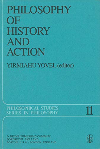 9789027708908: Philosophy of History and Action: Papers Presented at the First Jerusalem Philosophical Encounter, December 1974
