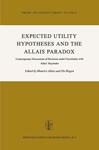 9789027709608: Expected Utility Hypotheses and the Allais Paradox: Contemporary Discussions of the Decisions Under Uncertainty with Allais' Rejoinder: 21 (Theory and Decision Library)