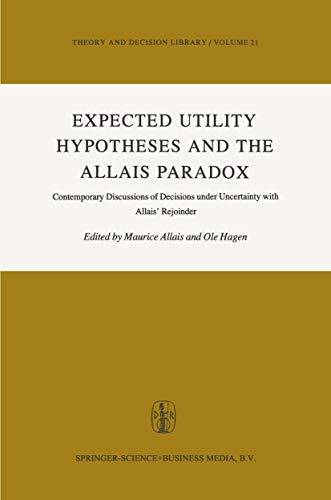 Imagen de archivo de Expected Utility Hypotheses and the Allais Paradox : Contemporary Discussions of the Decisions under Uncertainty with Allais' Rejoinder a la venta por Better World Books Ltd