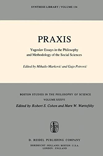 9789027709684: Praxis: Yugoslav Essays in the Philosophy and Methodology of the Social Sciences: 36