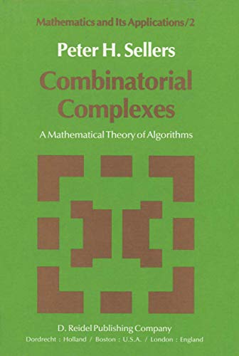 Combinatorial Complexes: A Mathematical Theory of Algorithms (Mathematics and Its Applications) - Sellers, P.H.