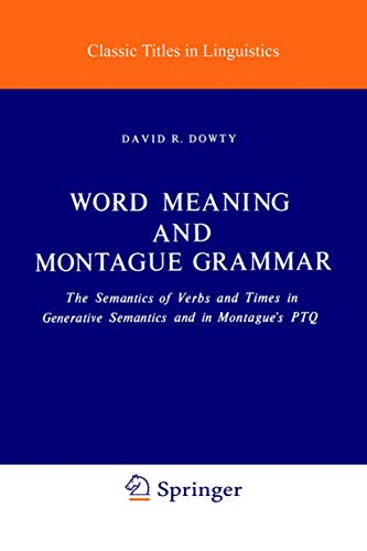 Word Meaning and Montague Grammar: The Semantics of Verbs and Times in Generative Semantics and in Montague's PTQ (Studies in Linguistics and Philosophy, Vol. 7) (9789027710093) by David R. Dowty