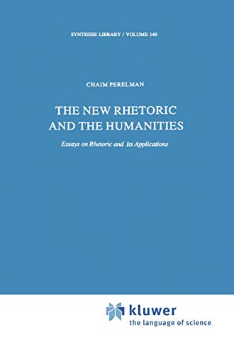 Stock image for The New Rhetoric and the Humanities : Essays on Rhetoric and its Applications for sale by Ria Christie Collections