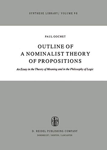 Outline of a Nominalist Theory of Propositions : An Essay in the Theory of Meaning and in the Philosophy of Logic - Paul Gochet