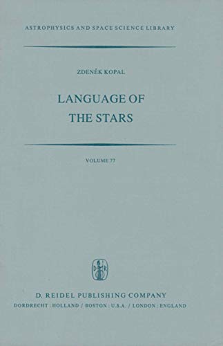 Language of the Stars: A Discourse on the Theory of the Light Changes of Eclipsing Variables (Astrophysics and Space Science Library, 77) (9789027710444) by Kopal, Zdenek
