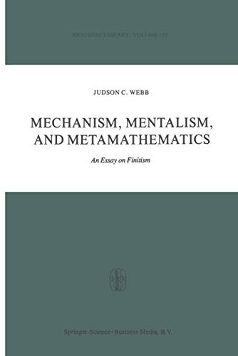 Mechanism, Mentalism and Metamathematics : An Essay on Finitism - J. Webb