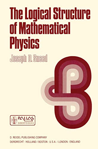 9789027710567: The Logical Structure of Mathematical Physics