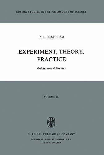 Experiment, Theory and Practice. Articles and Addresses. (Boston Studies in the Philosophy of Sci...