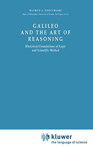 9789027710949: Galileo and the Art of Reasoning: Rhetorical Foundation of Logic and Scientific Method: 61 (Boston Studies in the Philosophy and History of Science)