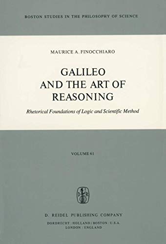 9789027710949: Galileo and the Art of Reasoning: Rhetorical Foundation of Logic and Scientific Method: 61 (Boston Studies in the Philosophy and History of Science)