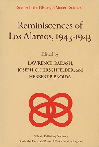 Reminiscences of Los Alamos 1943-1945. - BADASH, Lawrence; HIRSCHFELDER, Joseph O. & Herbert P. BROIDA (eds.)