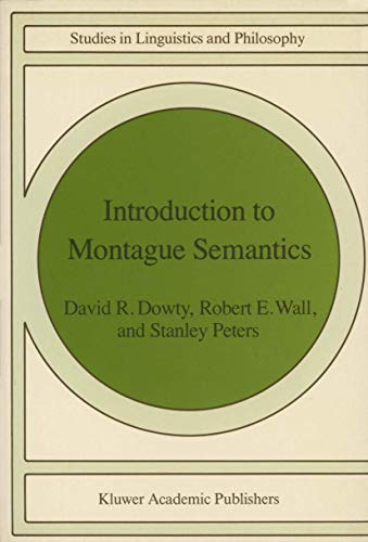 Introduction to Montague Semantics (Studies in Linguistics and Philosophy, 11) (9789027711410) by David Dowty; Robert E. Wall; Stanley Peters