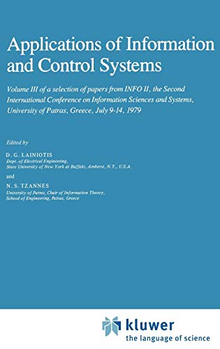 Stock image for Applications of Information and Control Systems. Volume III of a Selection of Papers from INFO II, The Second International Conference on Information Sciences and Systems, University of Patras, Greece, July 9-14, 1979.of Information and Control System for sale by Zubal-Books, Since 1961