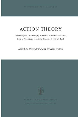 9789027711885: Action Theory: Proceedings of the Winnipeg Conference on Human Action, Held at Winnipeg, Manitoba, Canada, 9-11 May 1975 (Synthese Library)