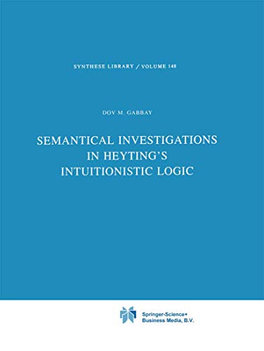 Beispielbild fr Semantical Investigations in Heyting's Intuitionistic Logic (Synthese Library) (Volume 148) zum Verkauf von Anybook.com