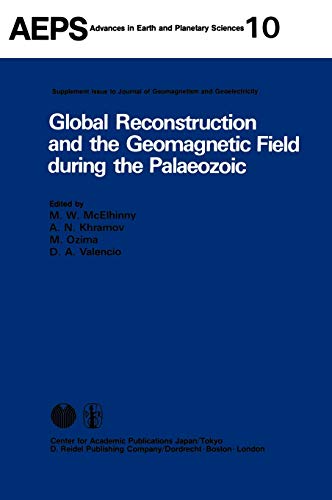Stock image for ADVANCES IN EARTH AND PLANETARY SCIENCES 10: GLOBAL RECONSTRUCTION AND THE GEOMAGNETIC FIELD DURING THE PALAEOZOIC. for sale by Cambridge Rare Books