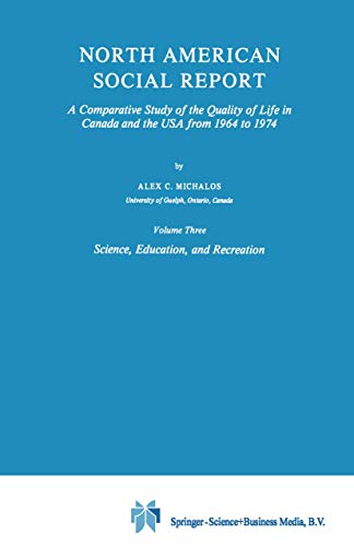 Stock image for North American Social Report : A Comparative Study of the Quality of Life in Canada and the USA from 1964 to 1974.Vol. 3: Science, Education and Recreation for sale by Zubal-Books, Since 1961